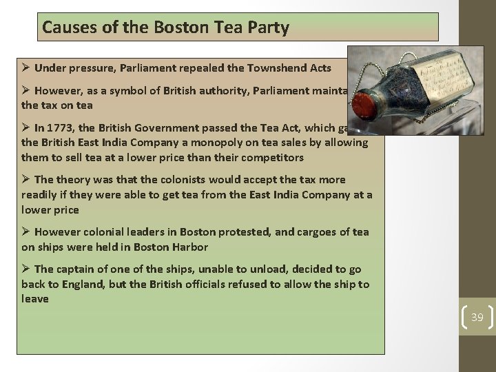 Causes of the Boston Tea Party Ø Under pressure, Parliament repealed the Townshend Acts