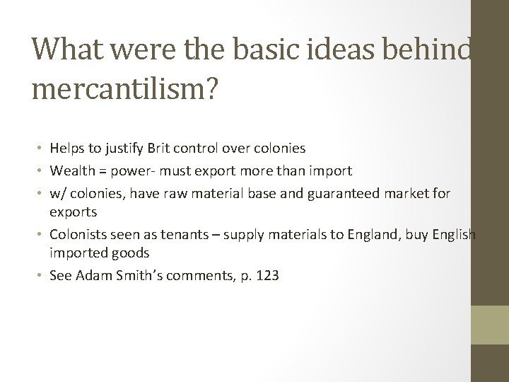 What were the basic ideas behind mercantilism? • Helps to justify Brit control over