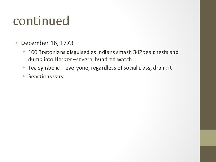 continued • December 16, 1773 • 100 Bostonians disguised as Indians smash 342 tea