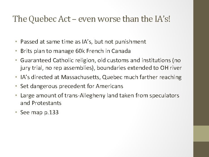 The Quebec Act – even worse than the IA’s! • Passed at same time