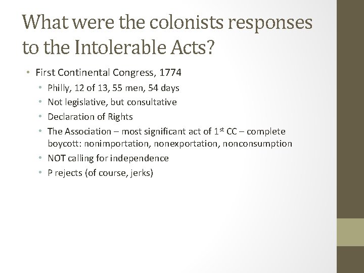 What were the colonists responses to the Intolerable Acts? • First Continental Congress, 1774