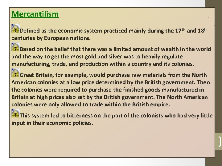 Mercantilism Defined as the economic system practiced mainly during the 17 th and 18