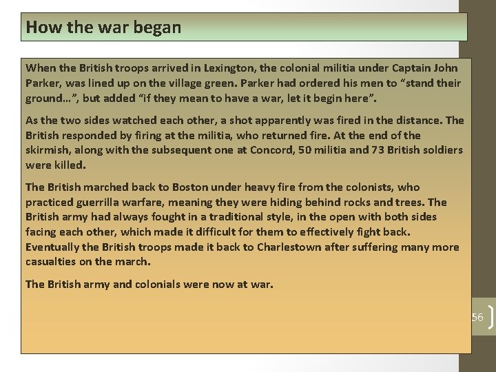 How the war began When the British troops arrived in Lexington, the colonial militia