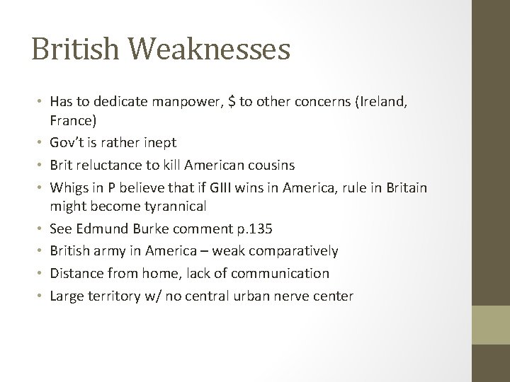 British Weaknesses • Has to dedicate manpower, $ to other concerns (Ireland, France) •