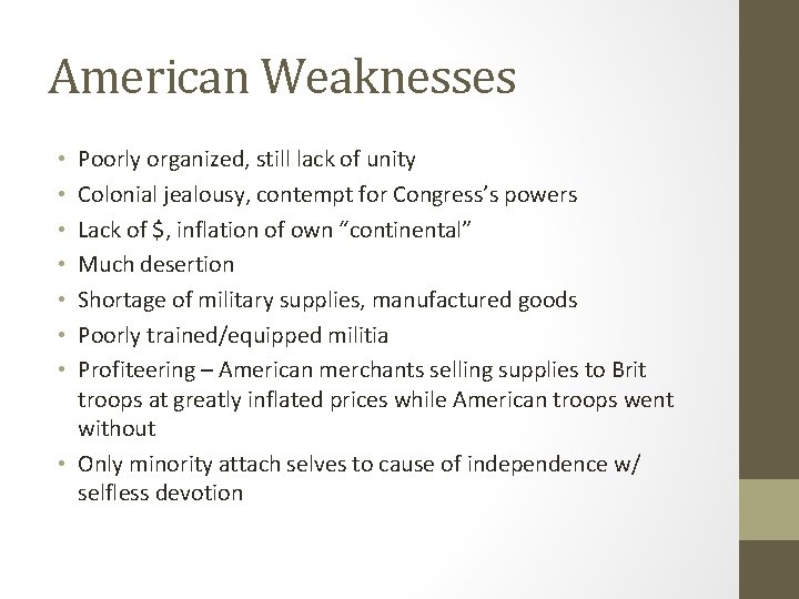 American Weaknesses Poorly organized, still lack of unity Colonial jealousy, contempt for Congress’s powers