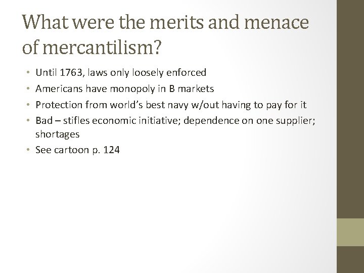 What were the merits and menace of mercantilism? Until 1763, laws only loosely enforced