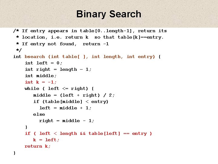 Binary Search /* If entry appears in table[0. . length-1], return its * location,