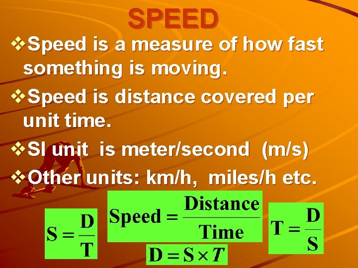 SPEED v. Speed is a measure of how fast something is moving. v. Speed