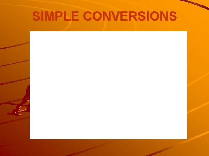 SIMPLE CONVERSIONS 