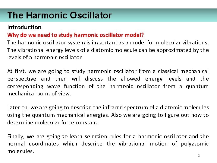 The Harmonic Oscillator Introduction Why do we need to study harmonic oscillator model? The