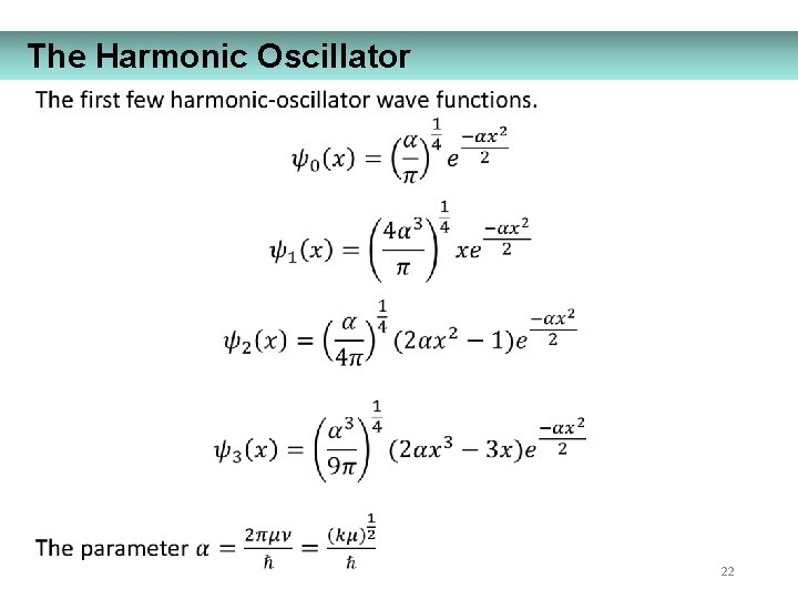 The Harmonic Oscillator 22 