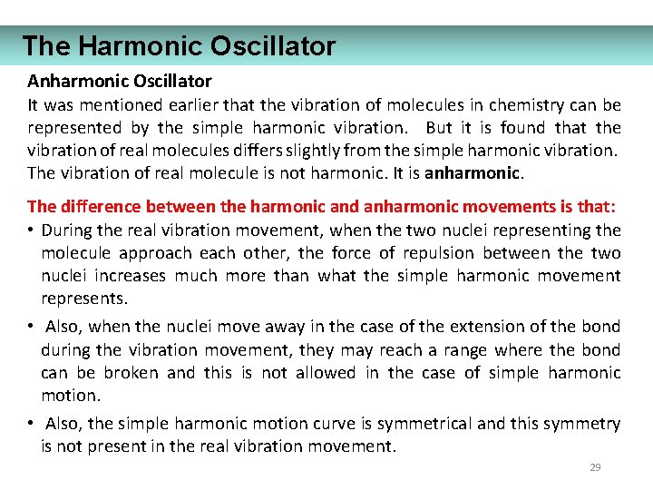 The Harmonic Oscillator Anharmonic Oscillator It was mentioned earlier that the vibration of molecules