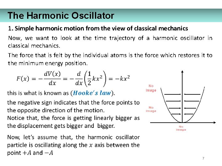 The Harmonic Oscillator 1. Simple harmonic motion from the view of classical mechanics Now,