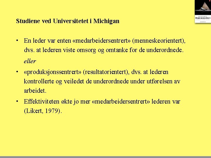 Studiene ved Universitetet i Michigan • En leder var enten «medarbeidersentrert» (menneskeorientert), dvs. at