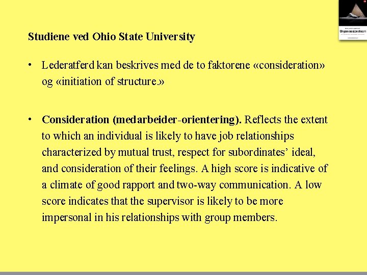 Studiene ved Ohio State University • Lederatferd kan beskrives med de to faktorene «consideration»