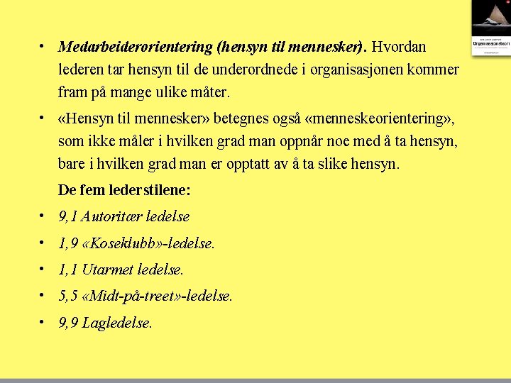  • Medarbeiderorientering (hensyn til mennesker). Hvordan lederen tar hensyn til de underordnede i