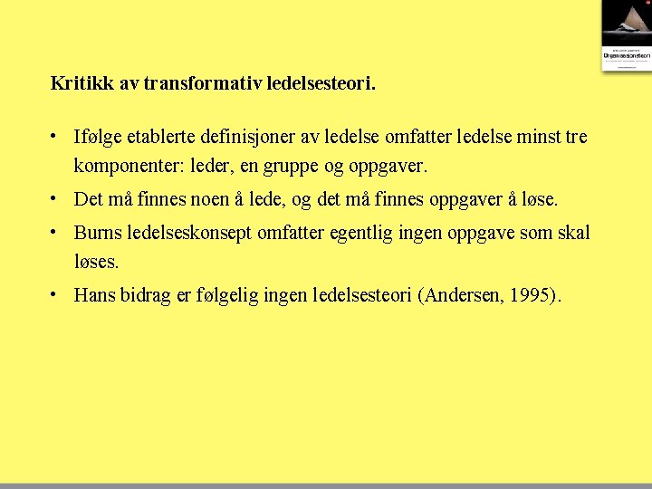 Kritikk av transformativ ledelsesteori. • Ifølge etablerte definisjoner av ledelse omfatter ledelse minst tre