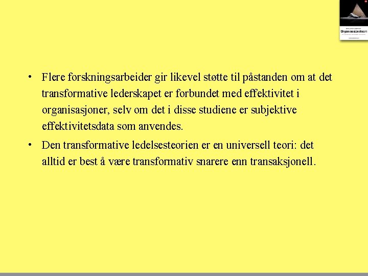  • Flere forskningsarbeider gir likevel støtte til påstanden om at det transformative lederskapet