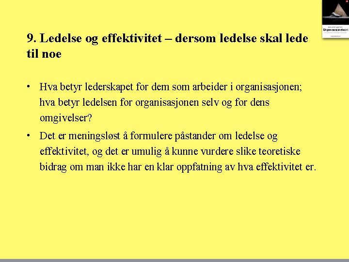 9. Ledelse og effektivitet – dersom ledelse skal lede til noe • Hva betyr