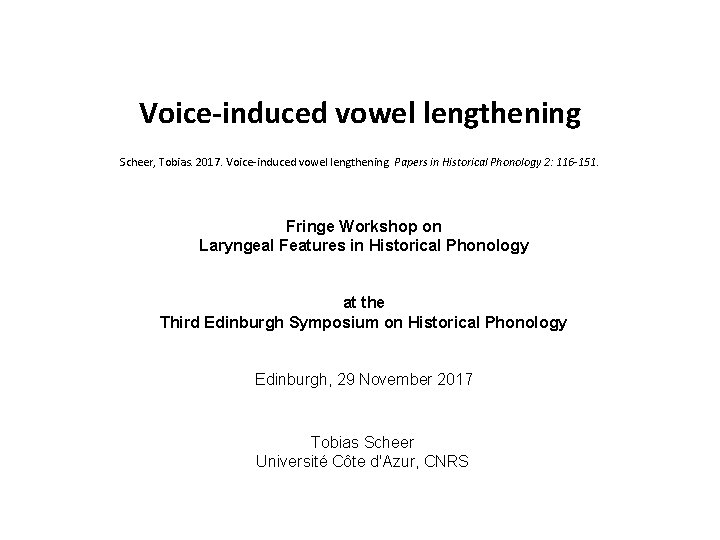 Voice-induced vowel lengthening Scheer, Tobias. 2017. Voice-induced vowel lengthening. Papers in Historical Phonology 2: