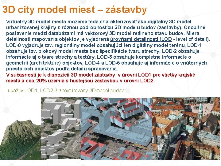 3 D city model miest – zástavby Virtuálny 3 D model mesta môžeme teda