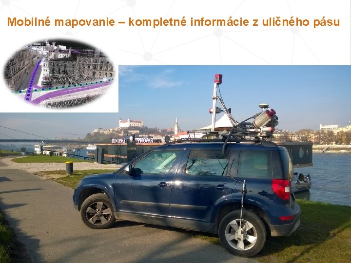 Mobilné mapovanie – kompletné informácie z uličného pásu ZÁPATÍ PREZENTACE 12 8. 3. 2012