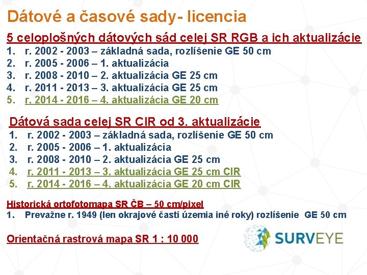 Dátové a časové sady- licencia 5 celoplošných dátových sád celej SR RGB a ich