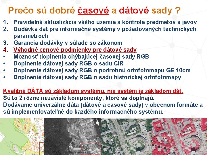 Prečo sú dobré časové a dátové sady ? 1. Pravidelná aktualizácia vášho územia a