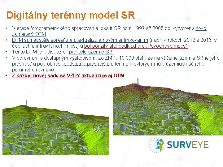 Digitálny terénny model SR • • • V etape fotogrametrického spracovania lokalít SR od