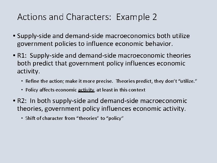 Actions and Characters: Example 2 • Supply-side and demand-side macroeconomics both utilize government policies