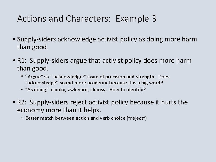 Actions and Characters: Example 3 • Supply-siders acknowledge activist policy as doing more harm