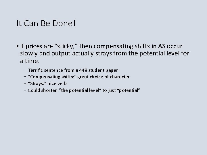 It Can Be Done! • If prices are “sticky, ” then compensating shifts in