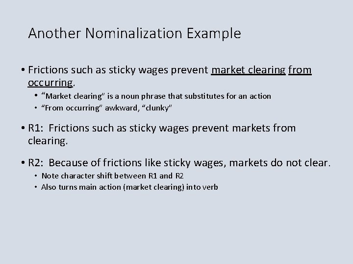 Another Nominalization Example • Frictions such as sticky wages prevent market clearing from occurring.