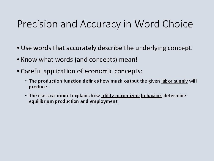 Precision and Accuracy in Word Choice • Use words that accurately describe the underlying
