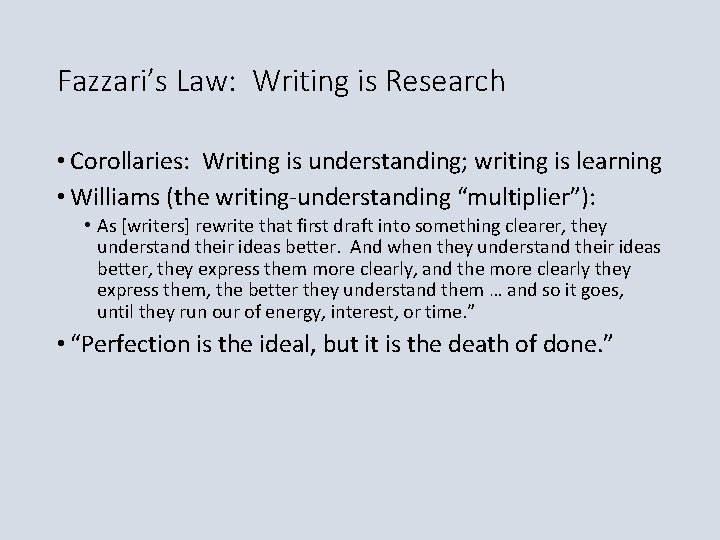 Fazzari’s Law: Writing is Research • Corollaries: Writing is understanding; writing is learning •