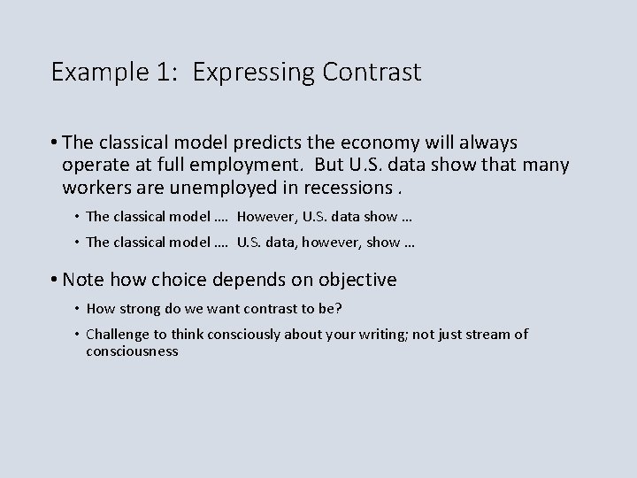 Example 1: Expressing Contrast • The classical model predicts the economy will always operate