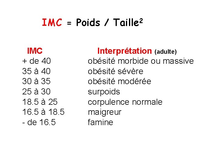 IMC = Poids / Taille 2 IMC + de 40 35 à 40 30