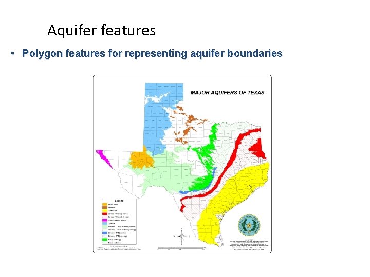 Aquifer features • Polygon features for representing aquifer boundaries 