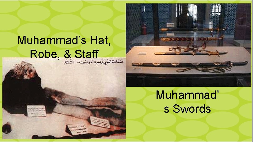 Muhammad’s Hat, Robe, & Staff Muhammad’ s Swords 