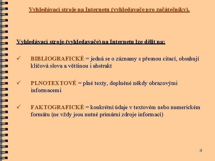 Vyhledávací stroje na Internetu (vyhledavače pro začátečníky). Vyhledávací stroje (vyhledavače) na Internetu lze dělit