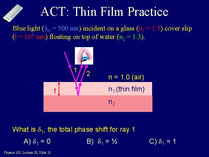 ACT: Thin Film Practice Blue light (l 0 = 500 nm) incident on a