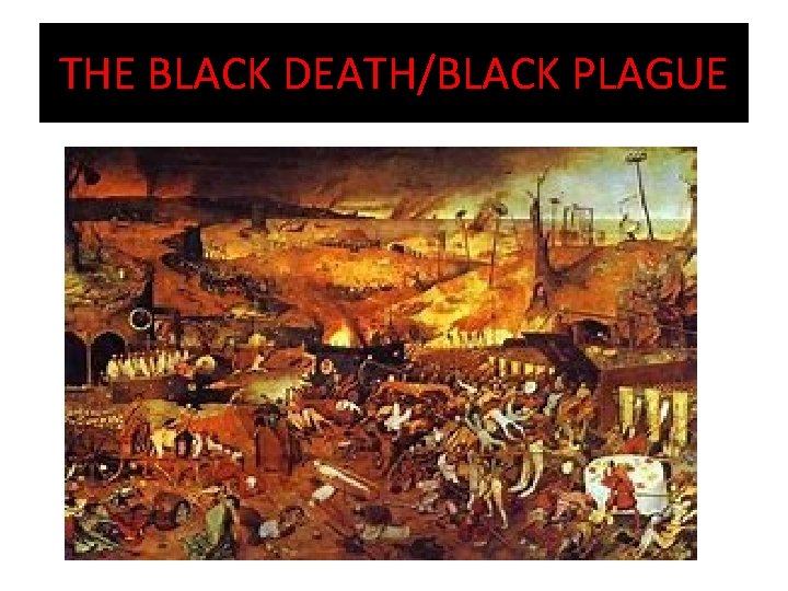 THE BLACK DEATH/BLACK PLAGUE 