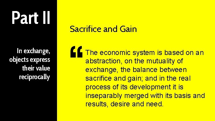 Part II In exchange, objects express their value reciprocally Sacrifice and Gain The economic