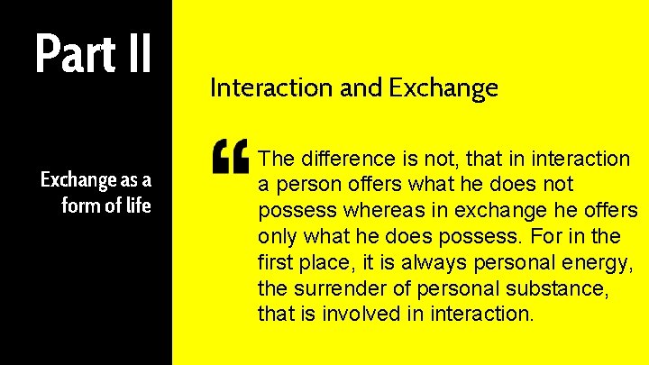Part II Exchange as a form of life Interaction and Exchange The difference is