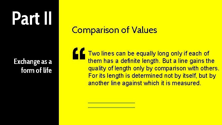 Part II Exchange as a form of life Comparison of Values Two lines can