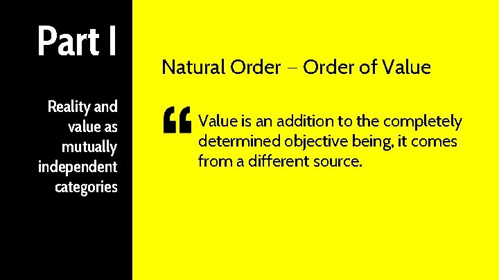 Part I Reality and value as mutually independent categories Natural Order – Order of
