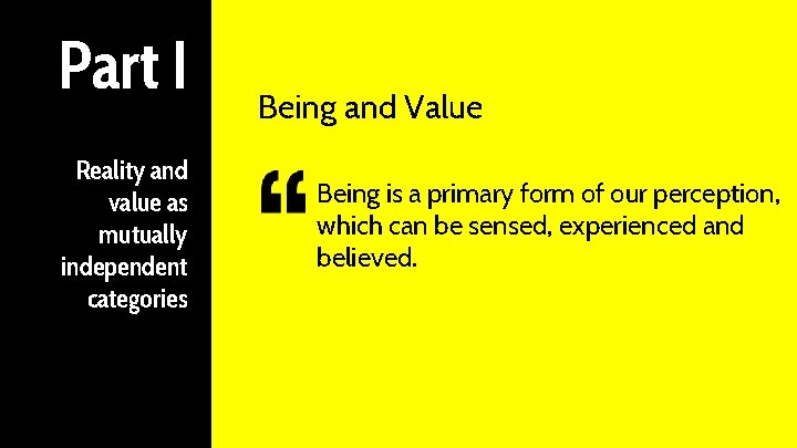 Part I Reality and value as mutually independent categories Being and Value Being is