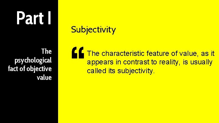 Part I The psychological fact of objective value Subjectivity The characteristic feature of value,