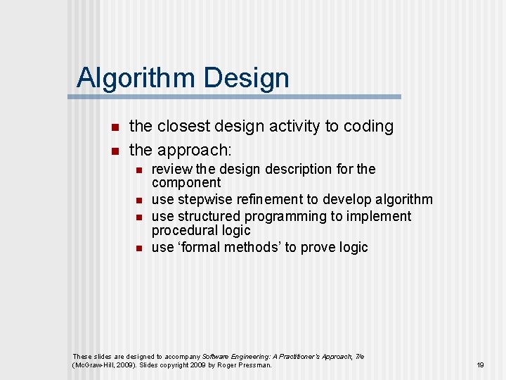 Algorithm Design n n the closest design activity to coding the approach: n n