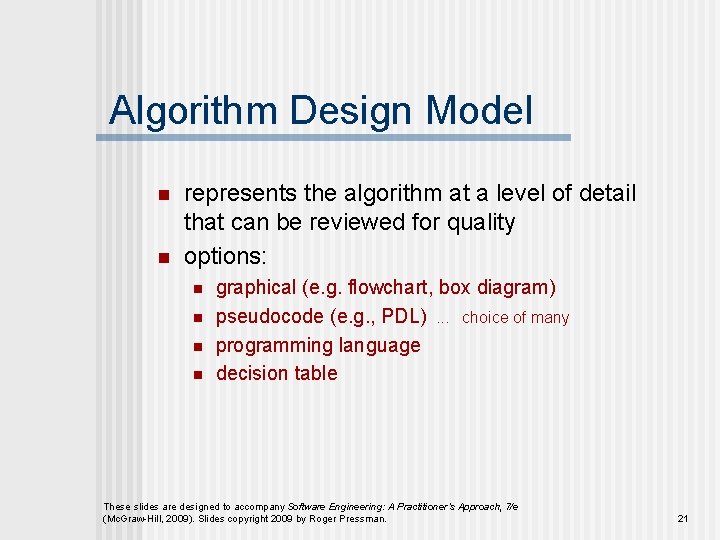 Algorithm Design Model n n represents the algorithm at a level of detail that